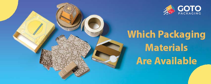 Which Packaging Materials Are Available?